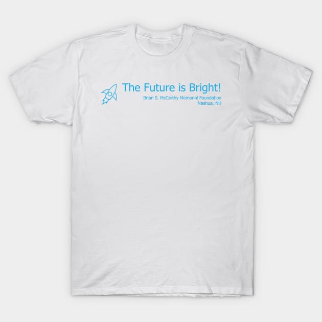 Technology - The Future is Bright! T-Shirt by Brian S McCarthy Memorial Foundation